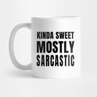 Kinda Sweet Mostly Sarcastic Mug